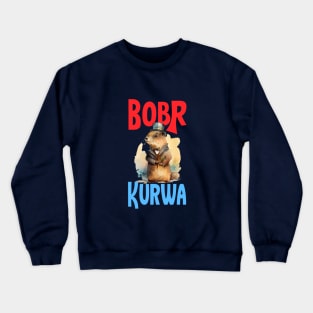 No Rules, Just Rhythms: Bobr Kurwa Crewneck Sweatshirt